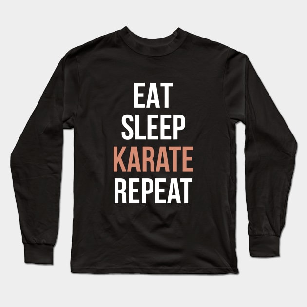 Eat Sleep Karate Repeat Funny T Shirt for Men Women and Kids Long Sleeve T-Shirt by HopeandHobby